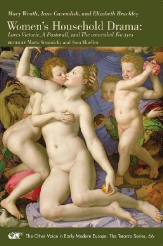 Women`s Household Drama – Loves Victorie, A Pastorall, and The concealed Fansyes
