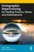 Holographic Reprocessing for Healing Trauma, Abuse, and Maltreatment