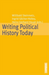 Writing Political History Today
