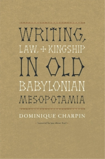 Writing, Law, and Kingship in Old Babylonian Mesopotamia