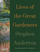 Lives of the Great Gardeners