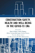 Construction Safety, Health and Well-being in the COVID-19 era