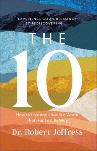 The 10 – How to Live and Love in a World That Has Lost Its Way