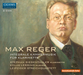 Max Reger: Integrale Kammermusik Für Klarinette