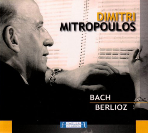 Dimitri Mitropoulos: Bach/Berlioz