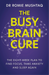 The Busy Brain Cure