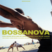 Bossanova: Cool Bossa Nova and Hip Samba Sounds from Rio De Janeiro