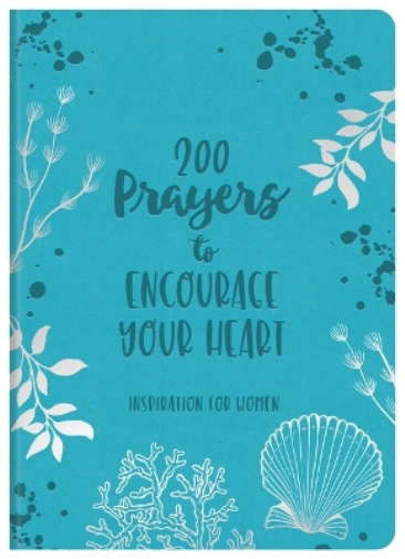 200 Prayers to Encourage Your Heart