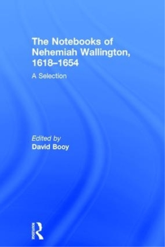 The Notebooks of Nehemiah Wallington, 1618–1654