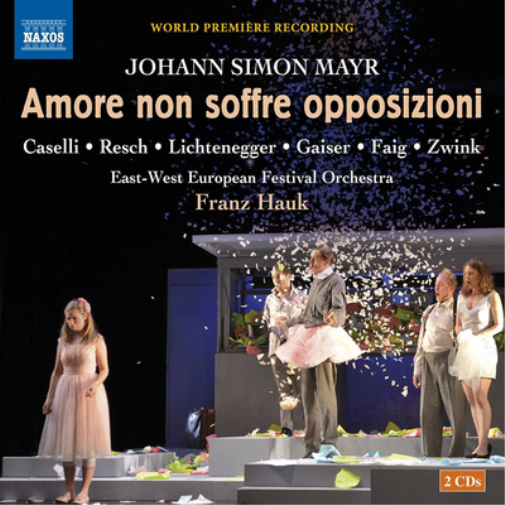 Johann Simon Mayr: Amore Non Soffre Opposizioni