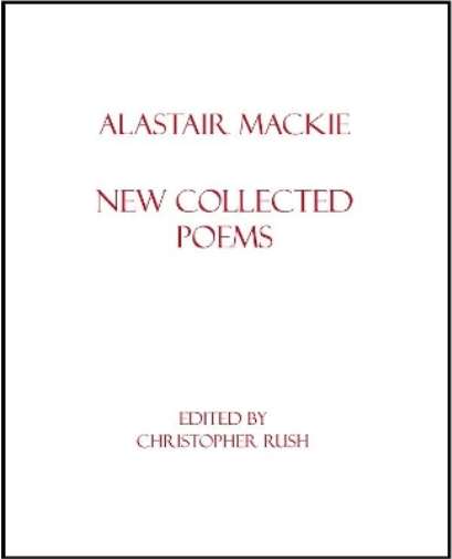 Alastair Mackie: New Collected Poems