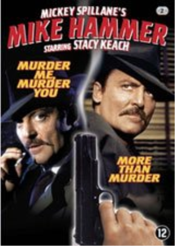 Mike Hammer: MURDER ME, MURDER YOU & MORE THAN MURDER by Mickey Spillane