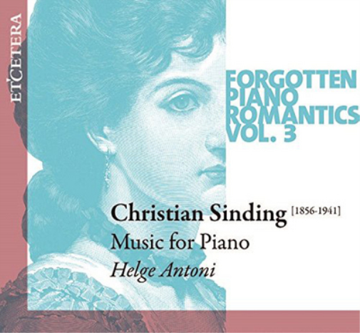 Christian Sinding: Forgotten Piano Romantics - Volume 3
