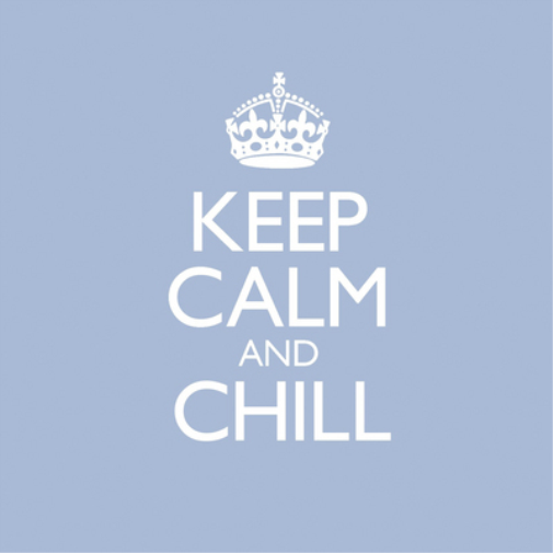 Keep Calm & Chill
