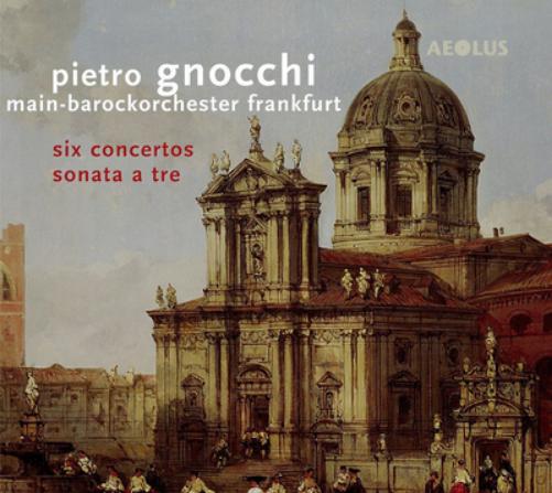 Pietro Gnocchi: Six Concertos/Sonata a Tre