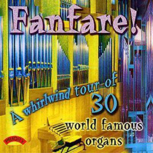 Fanfare! A Whirlwind Tour of 30 World Famous Organs