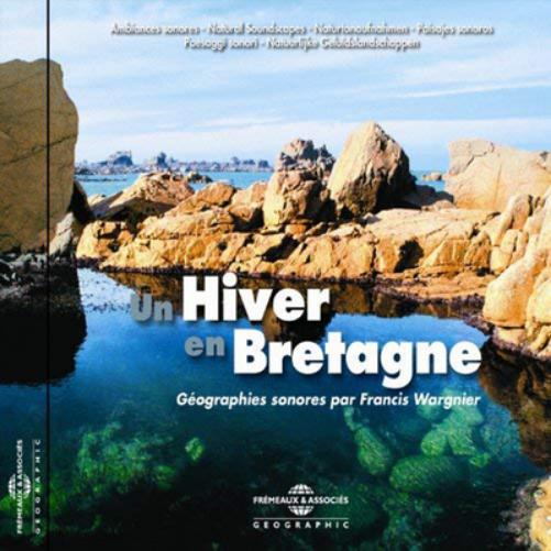 Un Hiver En Bretagne: Géographies Sonores Par Francis Wargnier