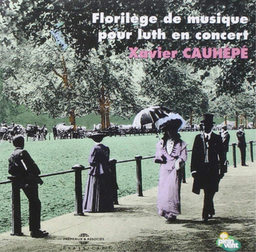 Xavier Cauhepe: Florilège De Musique Pour Luth En Concert