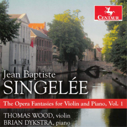 Jean Baptiste Singelee: The Opera Fantasies for Violin and Piano - Volume 1