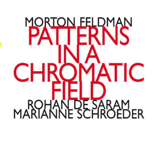 Morton Feldman: Patterns in a Chromatic Field