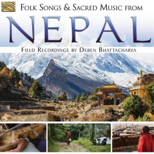 Folk Songs and Sacred Music from Nepal: Field Recordings By Deben Bhattacharya
