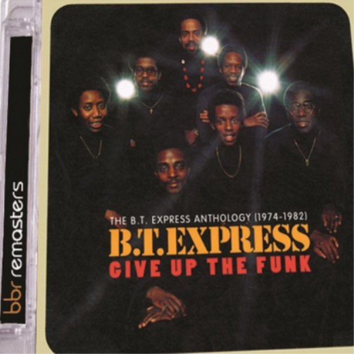 Give Up the Funk: The B.T. Express Anthology 1974-1982