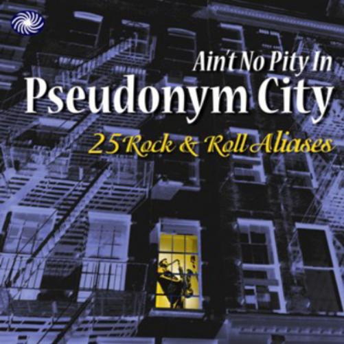 Ain't No Pity in Pseudonym City: 25 Rock & Roll Aliases
