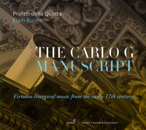 Profeti Della Quinta: The Carlo G Manuscript: Virtuoso Liturgical Music from the Early 17th Century
