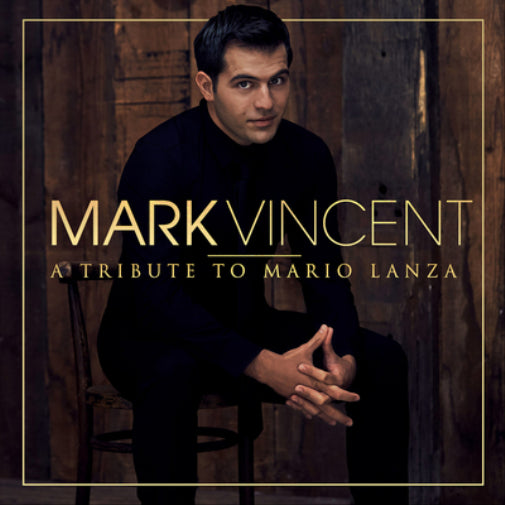 Mark Vincent: A Tribute to Mario Lanza