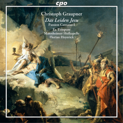 Christoph Graupner: Das Leiden Jesu/Passion Cantatas I