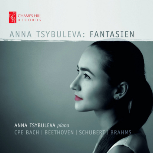 Anna Tsybuleva: Fantasien: CPE Bach/Beethoven/Schubert/Brahms