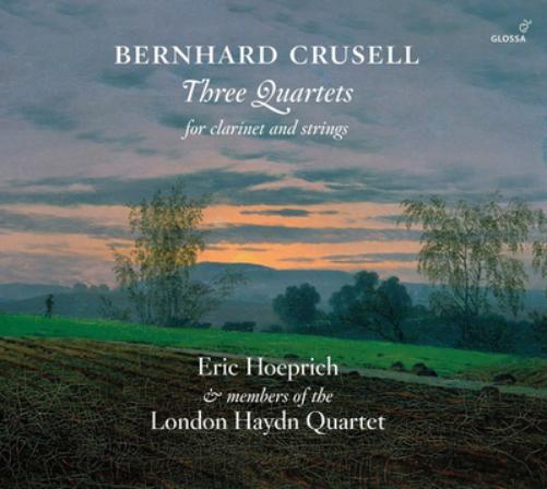 Bernhard Crusell: Three Quartets for Clarinet and Strings