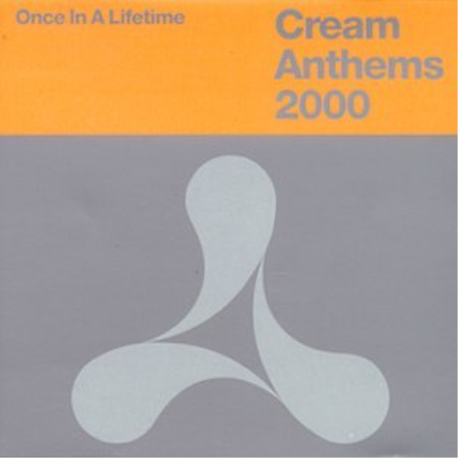 Once In A Lifetime : Cream Anthems 2000
