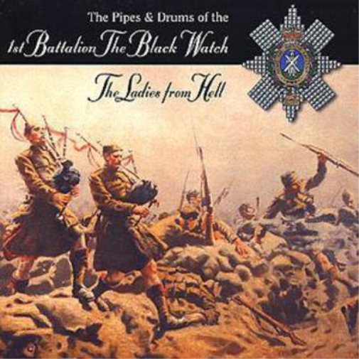 The Ladies From Hell: The Pipes & Drums of the 1st Battalion The Black Watch
