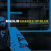 Shades of Blue: Madlib Invades Blue Note