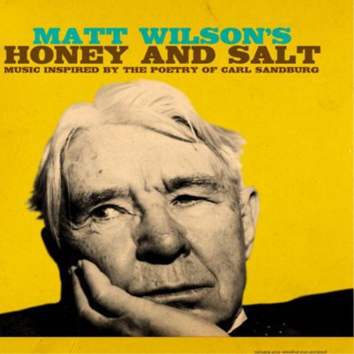 Matt Wilson's Honey and Salt: Music Inspired By the Poetry of Carl Sandburg