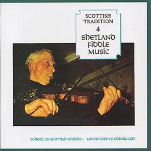 Shetland Fiddles Music: SCOTTISH TRADITION 4;SCHOOL OF SCOTTISH STUDIES: UNIVERSITY