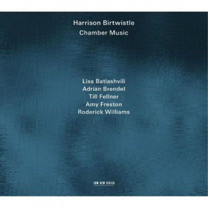 Harrison Birtwistle: Chamber Music