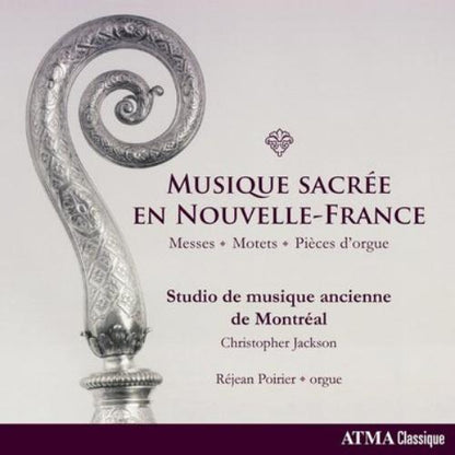 Musique Sacrée En Nouvelle-France: Messes, Motets, Pieces D'orgue