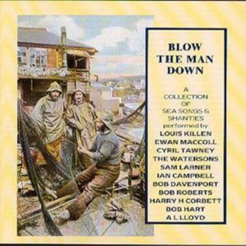 Blow The Man Down: A Collection Of Sea Songs And Shanties