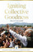 Igniting Collective Goodness