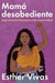 Noncompliant Mom \ Mam� Desobediente