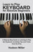 Learn to Play Keyboard for Absolute Beginners