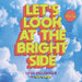 Let's Look at the Bright Side 2024 Wall Calendar with Poster