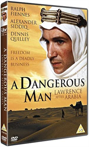 A Dangerous Man: Lawrence After Arabia