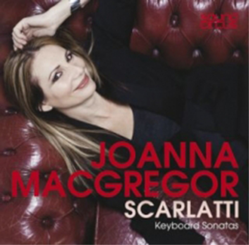 Joanna MacGregor: Scarlatti Keyboard Sonatas