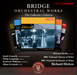 Bridge: Orchestral Works: The Collector's Edition