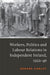 Workers, Politics and Labour Relations