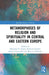 Metamorphoses of Religion and Spirituality in Central and Eastern Europe