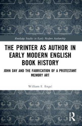 The Printer as Author in Early Modern English Book History